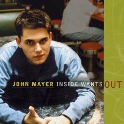 John Mayer : Inside Wants Out